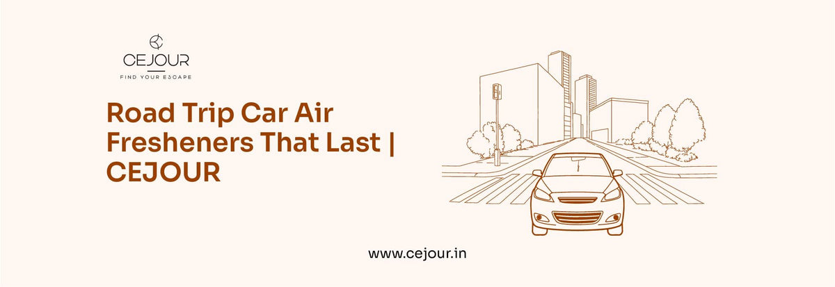 Road Trip Car Air Fresheners That Last | CEJOUR - Cejour